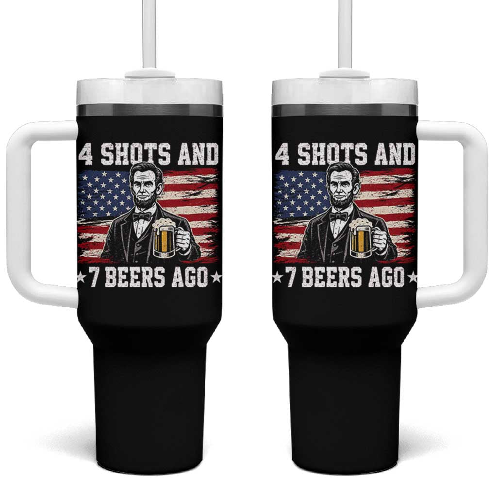 Funny 4th of July Abraham Lincoln Drinking Beer Tumbler With Handle 4 Shots and 7 Beers Ago Patriotic Independence Day Meme