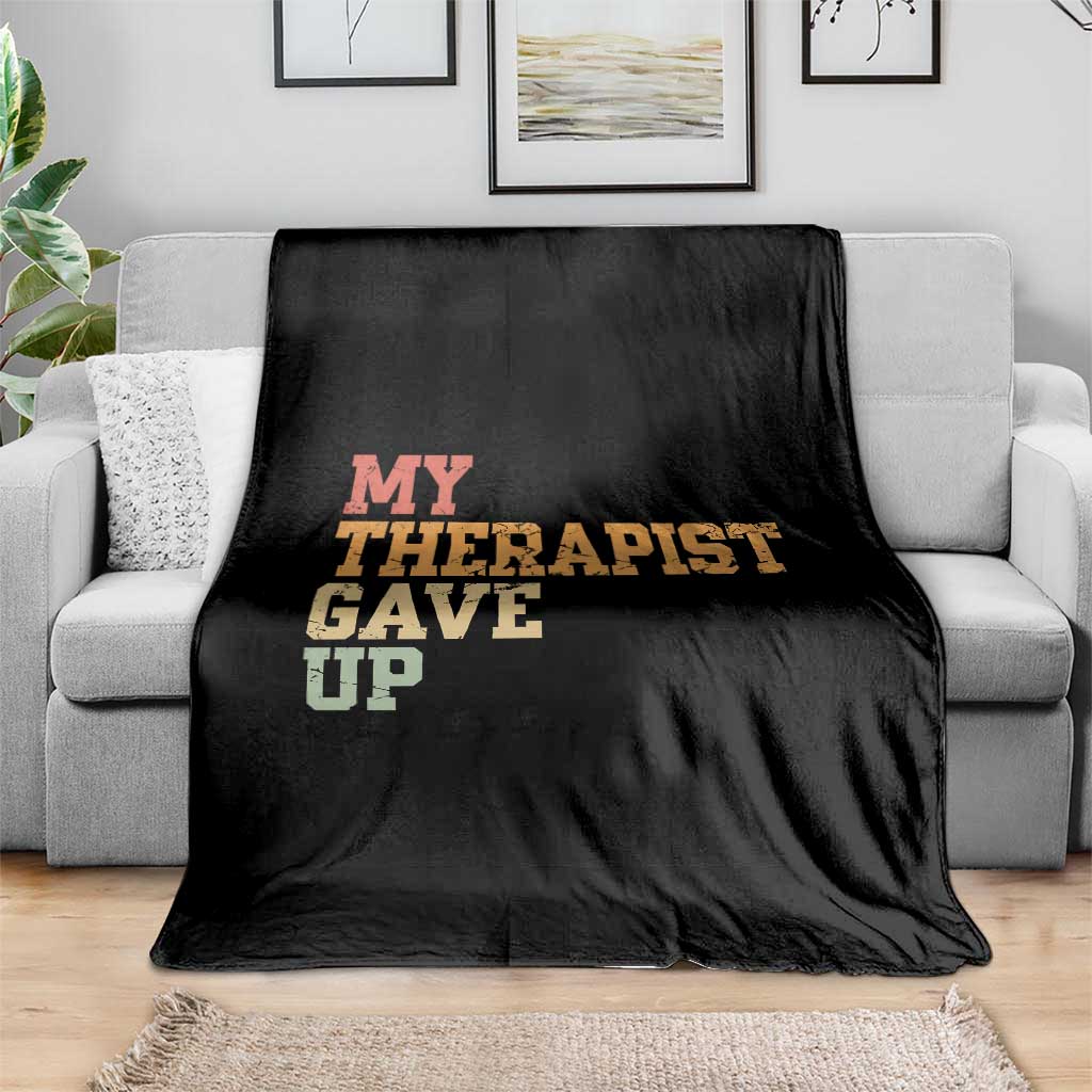 My Therapist Gave Up Throw Blanket