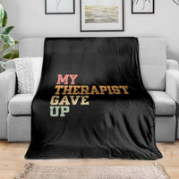 My Therapist Gave Up Throw Blanket
