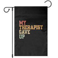 My Therapist Gave Up Garden Flag