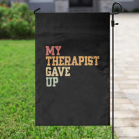 My Therapist Gave Up Garden Flag