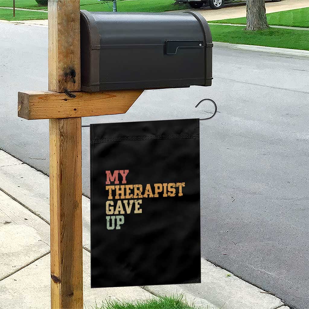My Therapist Gave Up Garden Flag