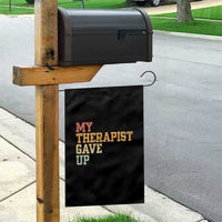 My Therapist Gave Up Garden Flag