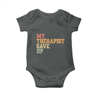 My Therapist Gave Up Baby Onesie