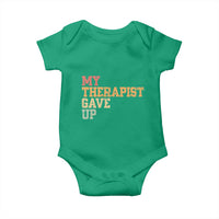 My Therapist Gave Up Baby Onesie