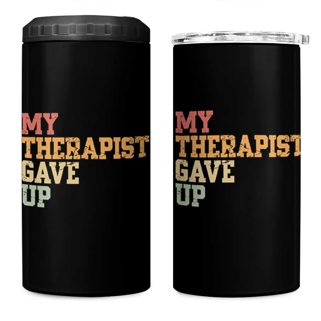 My Therapist Gave Up 4 in 1 Can Cooler Tumbler