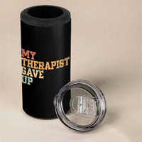 My Therapist Gave Up 4 in 1 Can Cooler Tumbler