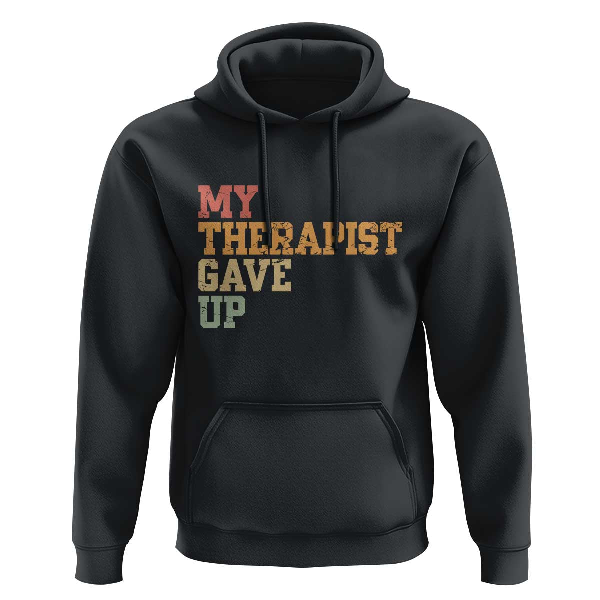 My Therapist Gave Up Hoodie