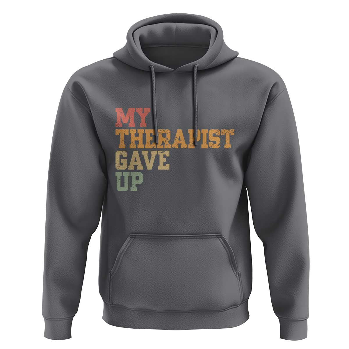 My Therapist Gave Up Hoodie
