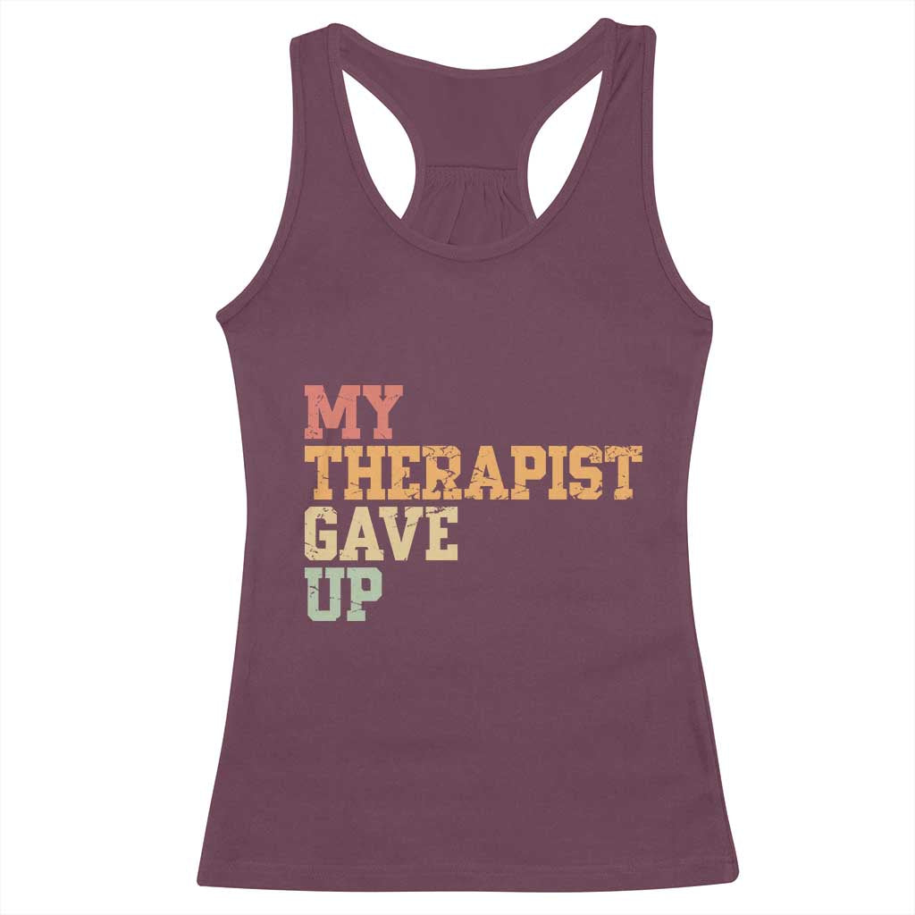 My Therapist Gave Up Racerback Tank Top