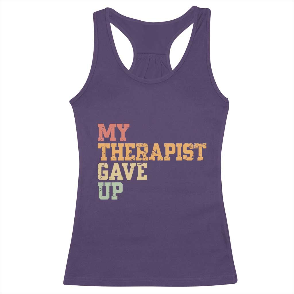 My Therapist Gave Up Racerback Tank Top