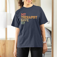 My Therapist Gave Up T Shirt For Women