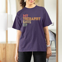 My Therapist Gave Up T Shirt For Women