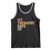 My Therapist Gave Up Tank Top