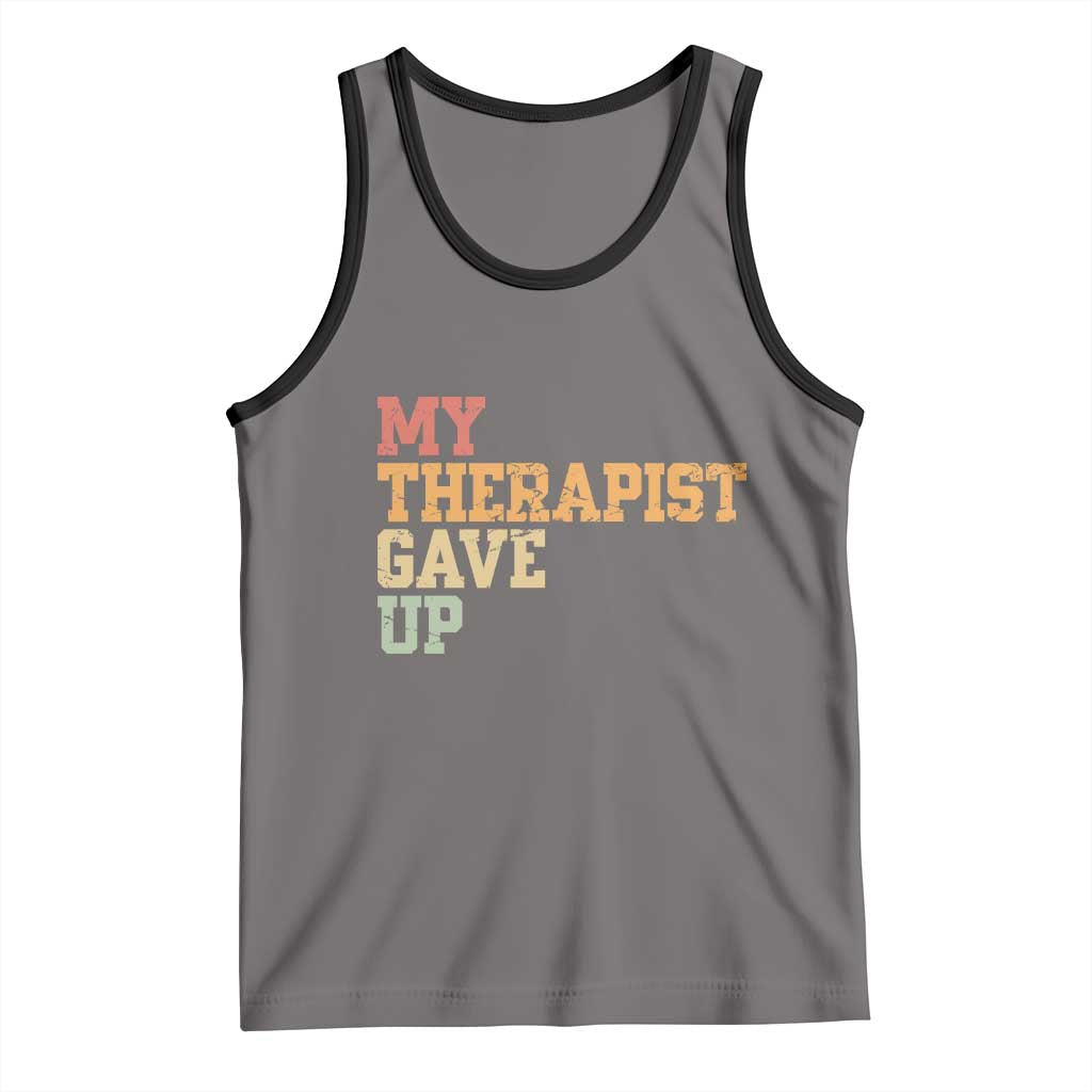 My Therapist Gave Up Tank Top