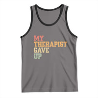 My Therapist Gave Up Tank Top