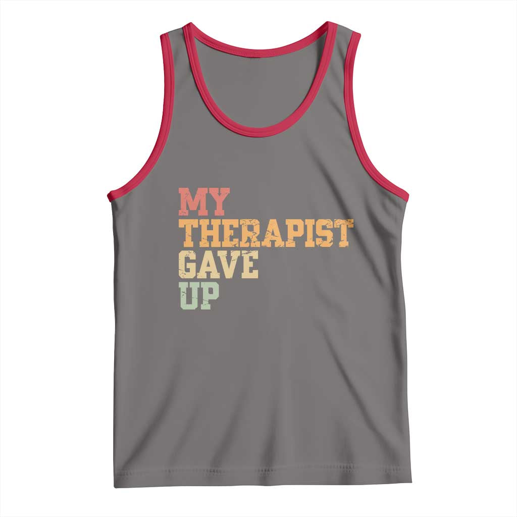 My Therapist Gave Up Tank Top
