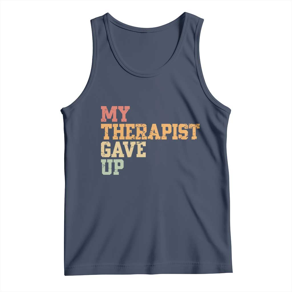 My Therapist Gave Up Tank Top