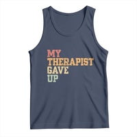 My Therapist Gave Up Tank Top