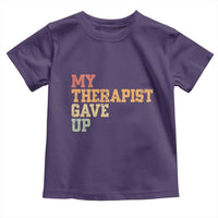 My Therapist Gave Up Toddler T Shirt