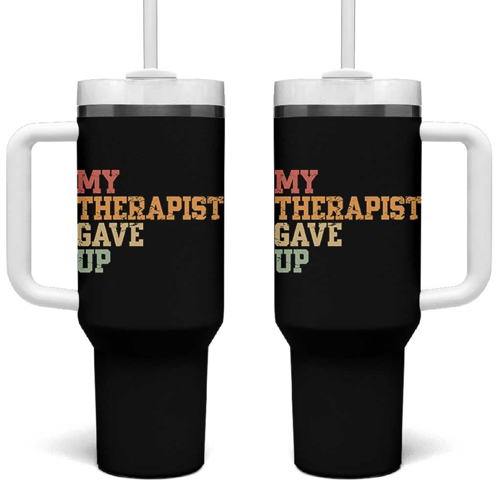 My Therapist Gave Up Tumbler With Handle