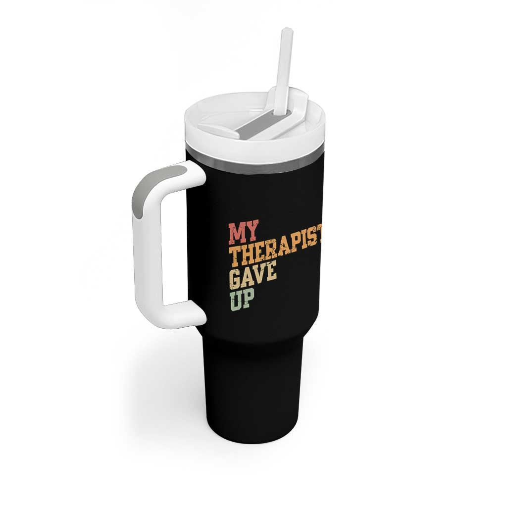 My Therapist Gave Up Tumbler With Handle