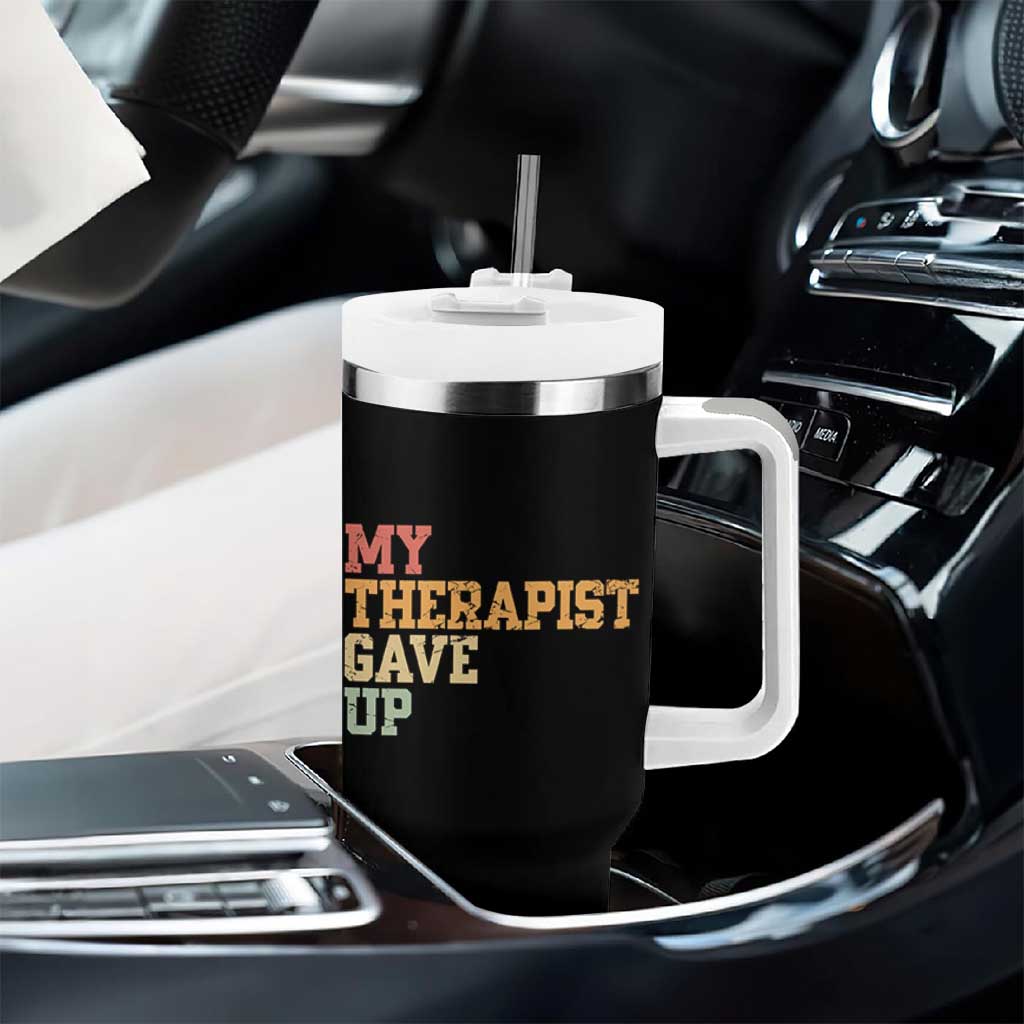 My Therapist Gave Up Tumbler With Handle