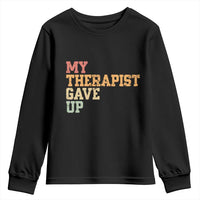 My Therapist Gave Up Youth Sweatshirt