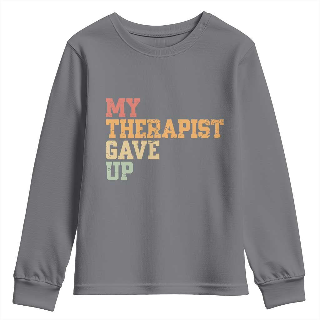 My Therapist Gave Up Youth Sweatshirt