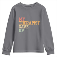 My Therapist Gave Up Youth Sweatshirt
