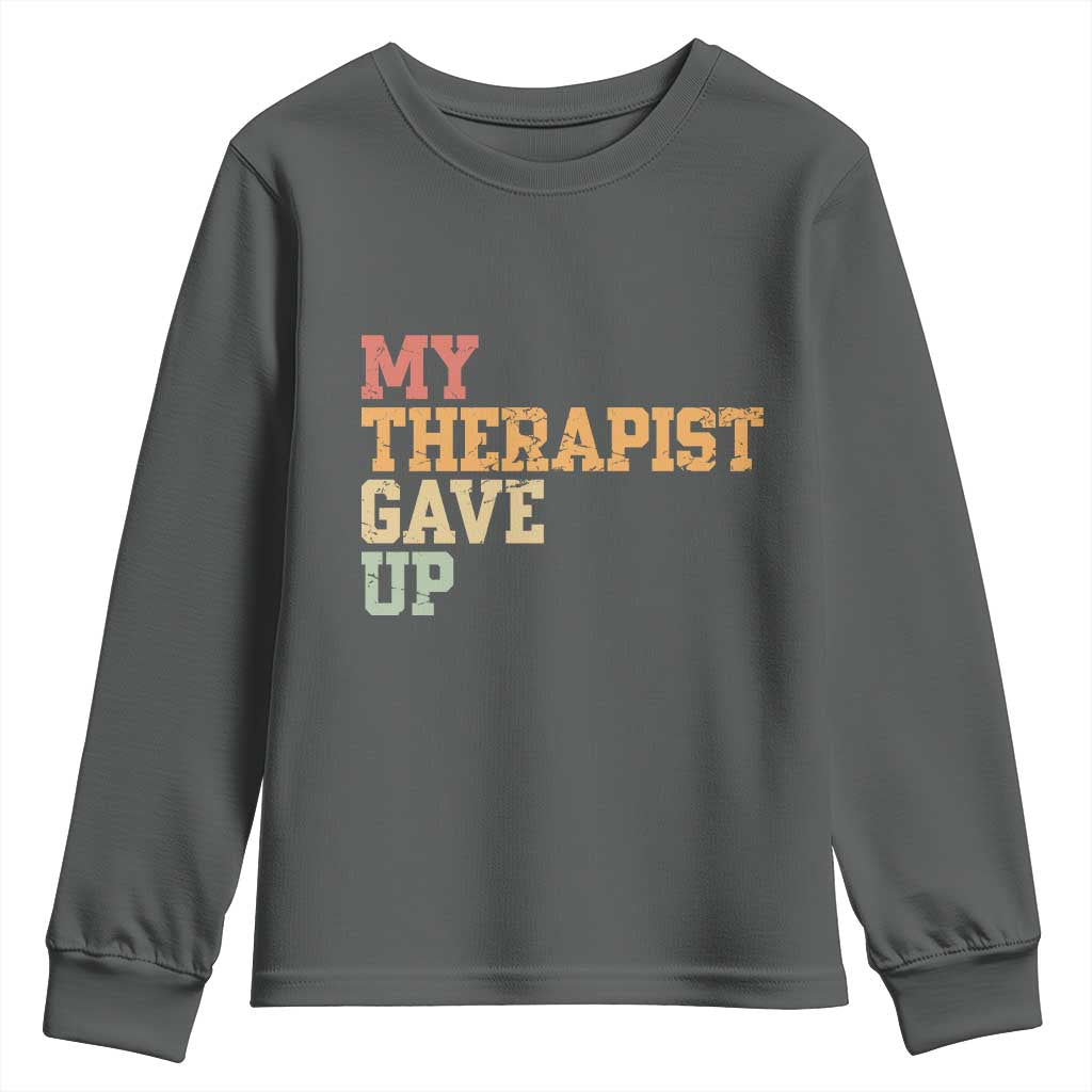 My Therapist Gave Up Youth Sweatshirt