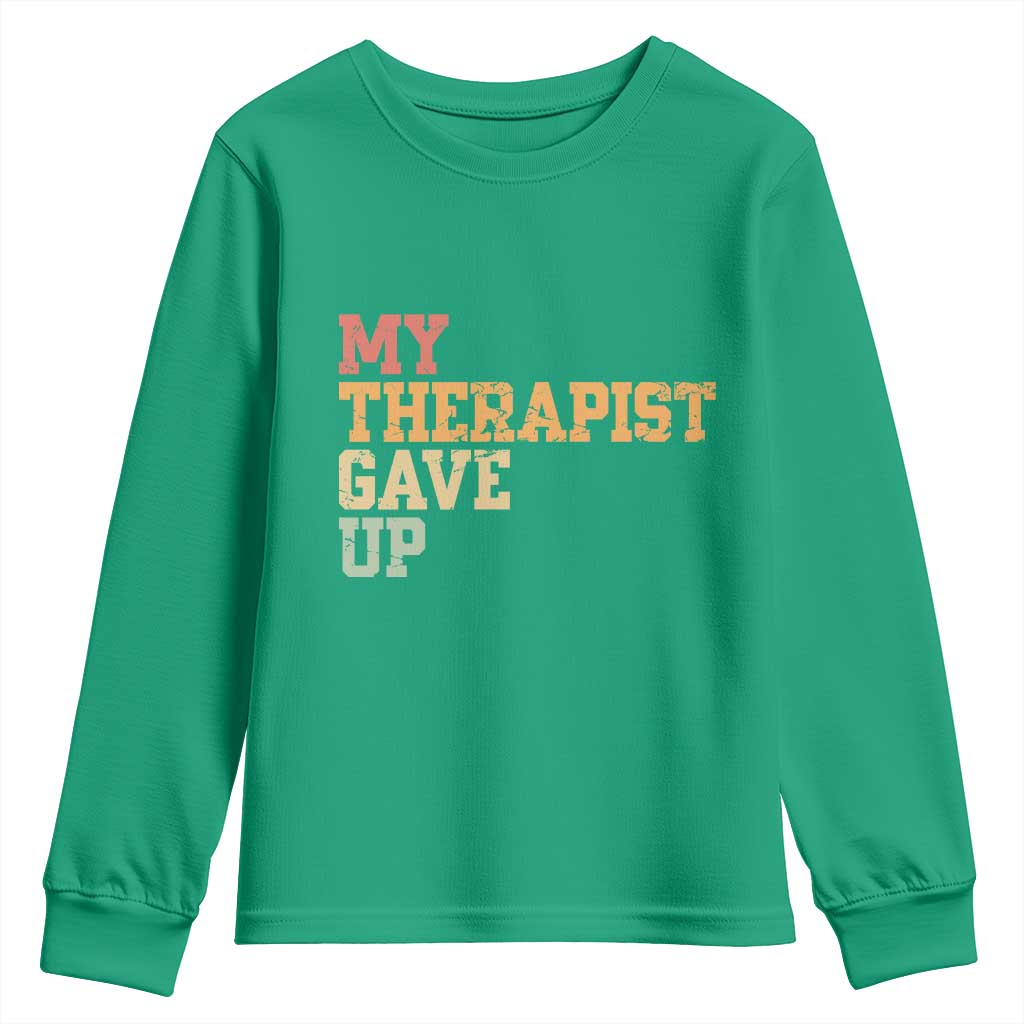 My Therapist Gave Up Youth Sweatshirt