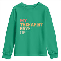 My Therapist Gave Up Youth Sweatshirt