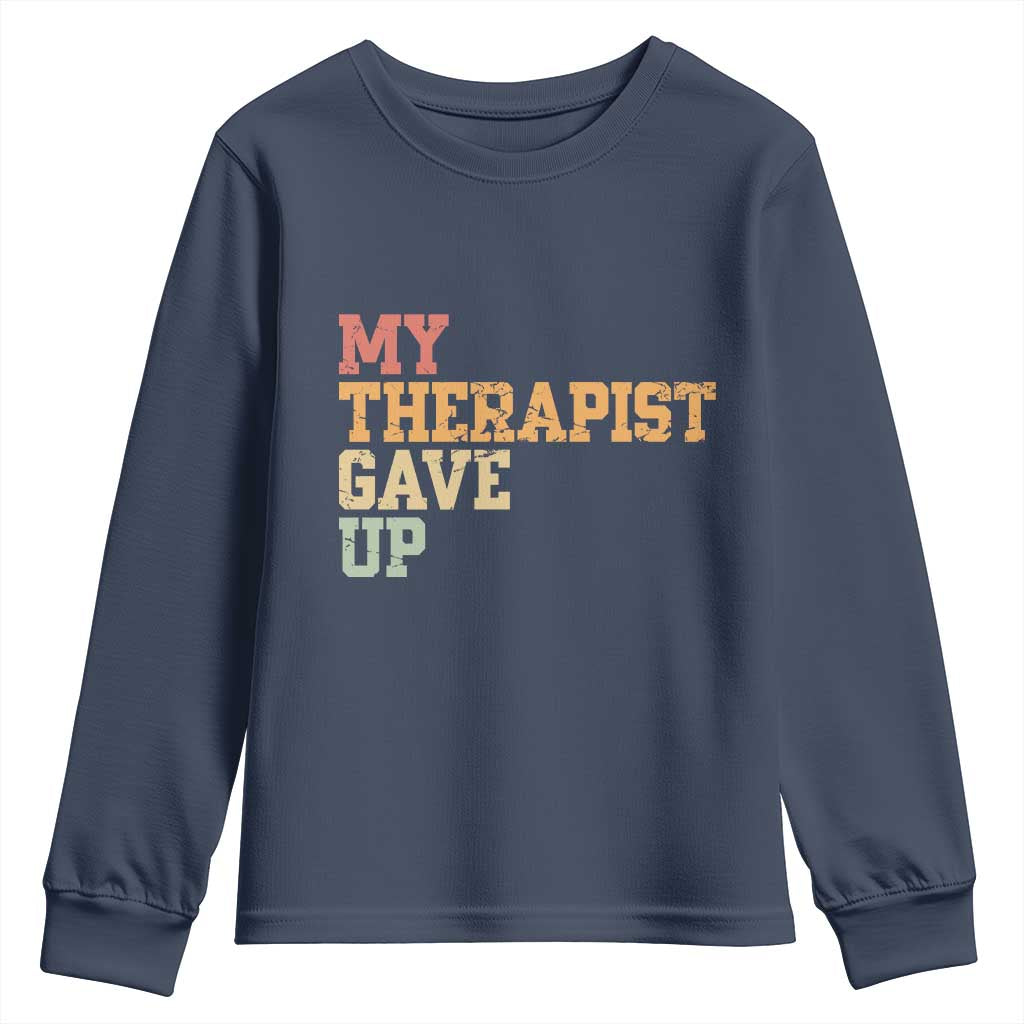 My Therapist Gave Up Youth Sweatshirt