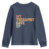 My Therapist Gave Up Youth Sweatshirt