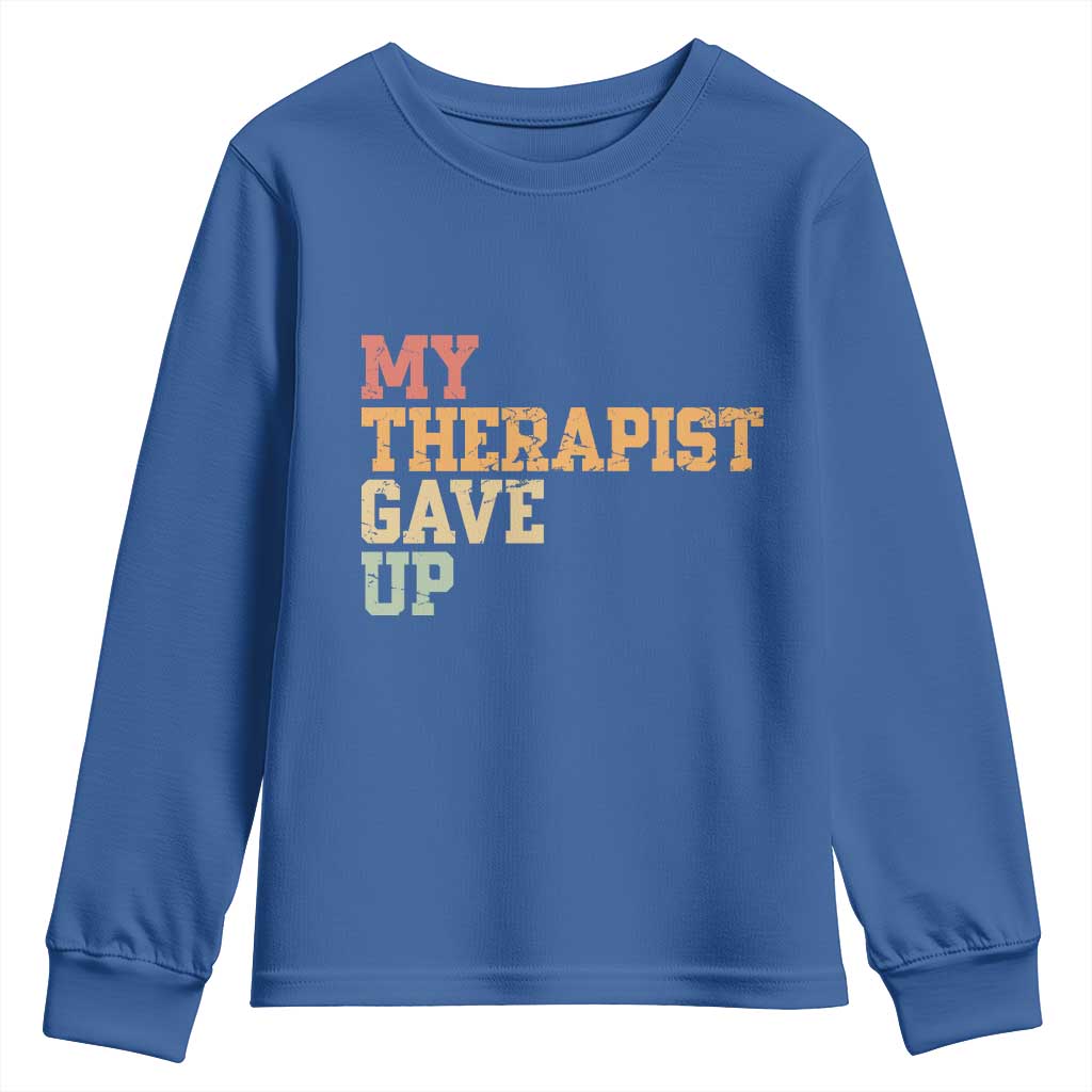 My Therapist Gave Up Youth Sweatshirt