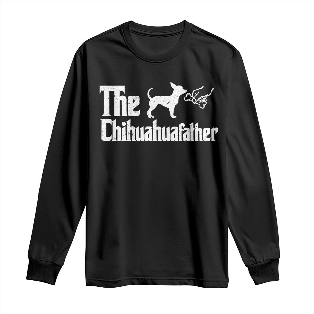 Chihuahua Dad Long Sleeve Shirt Fathers Day Gifts For Dog Lovers
