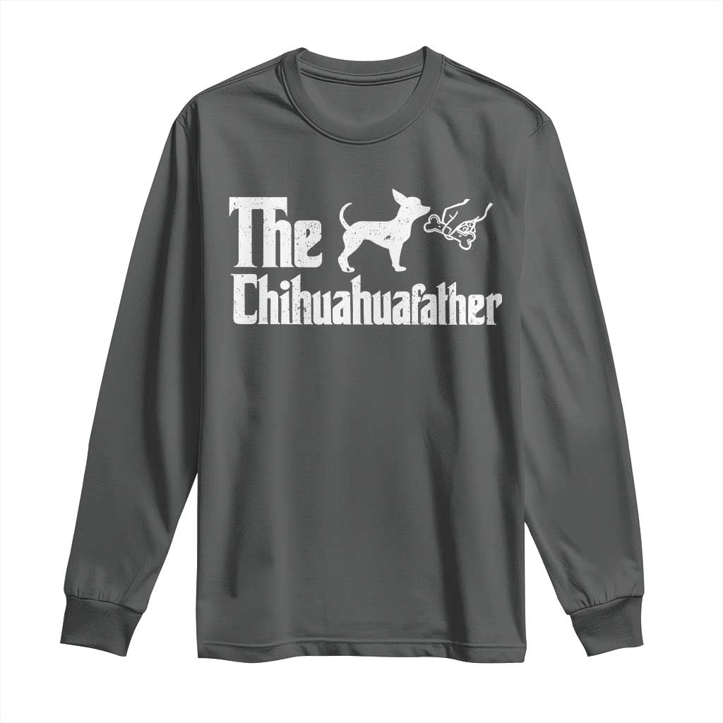 Chihuahua Dad Long Sleeve Shirt Fathers Day Gifts For Dog Lovers