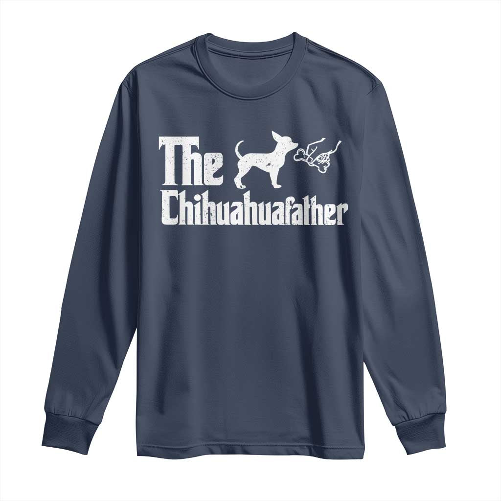 Chihuahua Dad Long Sleeve Shirt Fathers Day Gifts For Dog Lovers
