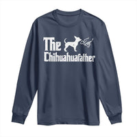 Chihuahua Dad Long Sleeve Shirt Fathers Day Gifts For Dog Lovers