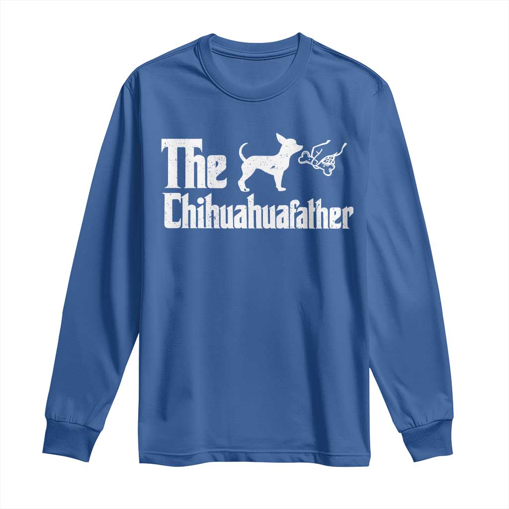 Chihuahua Dad Long Sleeve Shirt Fathers Day Gifts For Dog Lovers