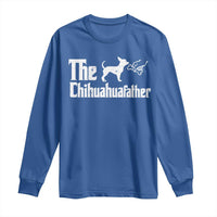 Chihuahua Dad Long Sleeve Shirt Fathers Day Gifts For Dog Lovers