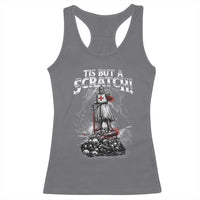 Funny Tis But A Scratch Medieval Warrior Knight Racerback Tank Top Funny Gift Sarcastic Quote