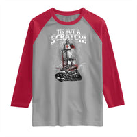 Funny Tis But A Scratch Medieval Warrior Knight Raglan Shirt Funny Gift Sarcastic Quote