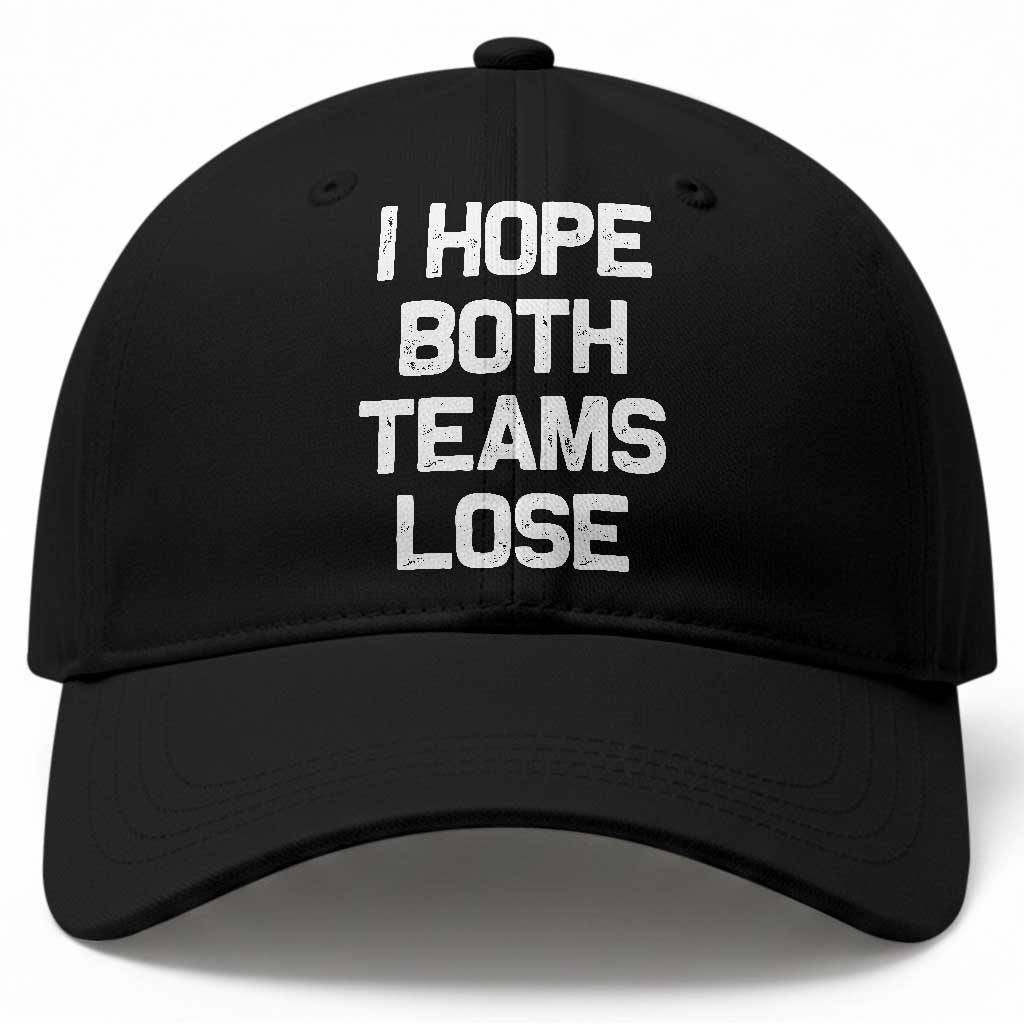I Hope Both Team Lose Baseball Cap Funny Game Day Sports Meme