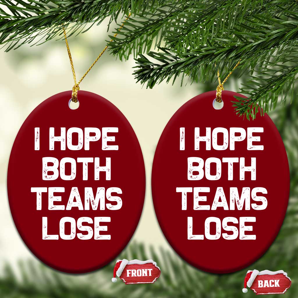 I Hope Both Team Lose Ceramic Ornament Funny Game Day Sports Meme