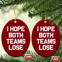 I Hope Both Team Lose Ceramic Ornament Funny Game Day Sports Meme