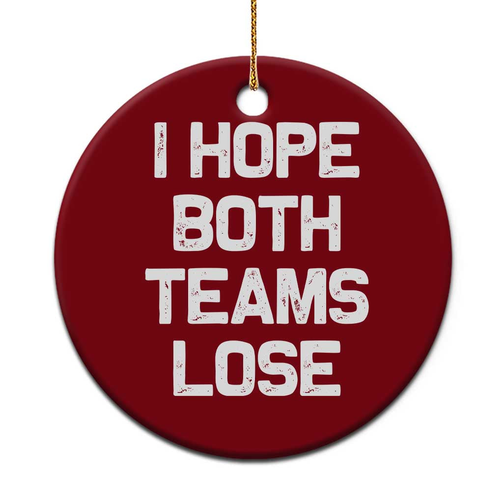 I Hope Both Team Lose Ceramic Ornament Funny Game Day Sports Meme
