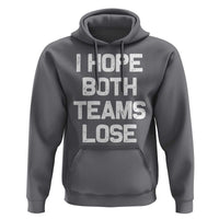 I Hope Both Team Lose Hoodie Funny Game Day Sports Meme