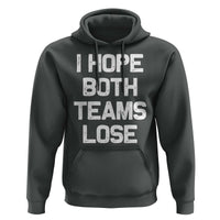 I Hope Both Team Lose Hoodie Funny Game Day Sports Meme